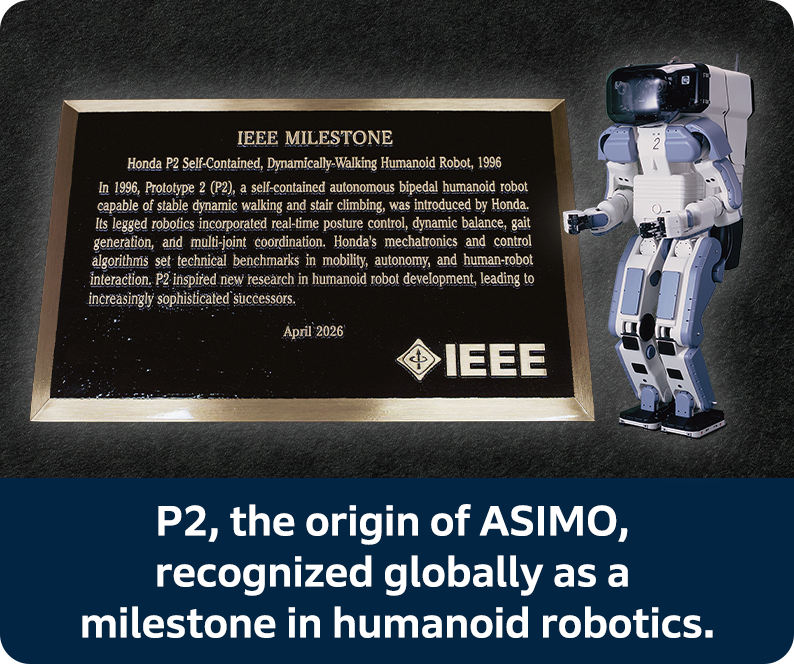 P2, the origin of ASIMO, recognized globally as a milestone in humanoid robotics. What future is Honda aiming for through robotics research?