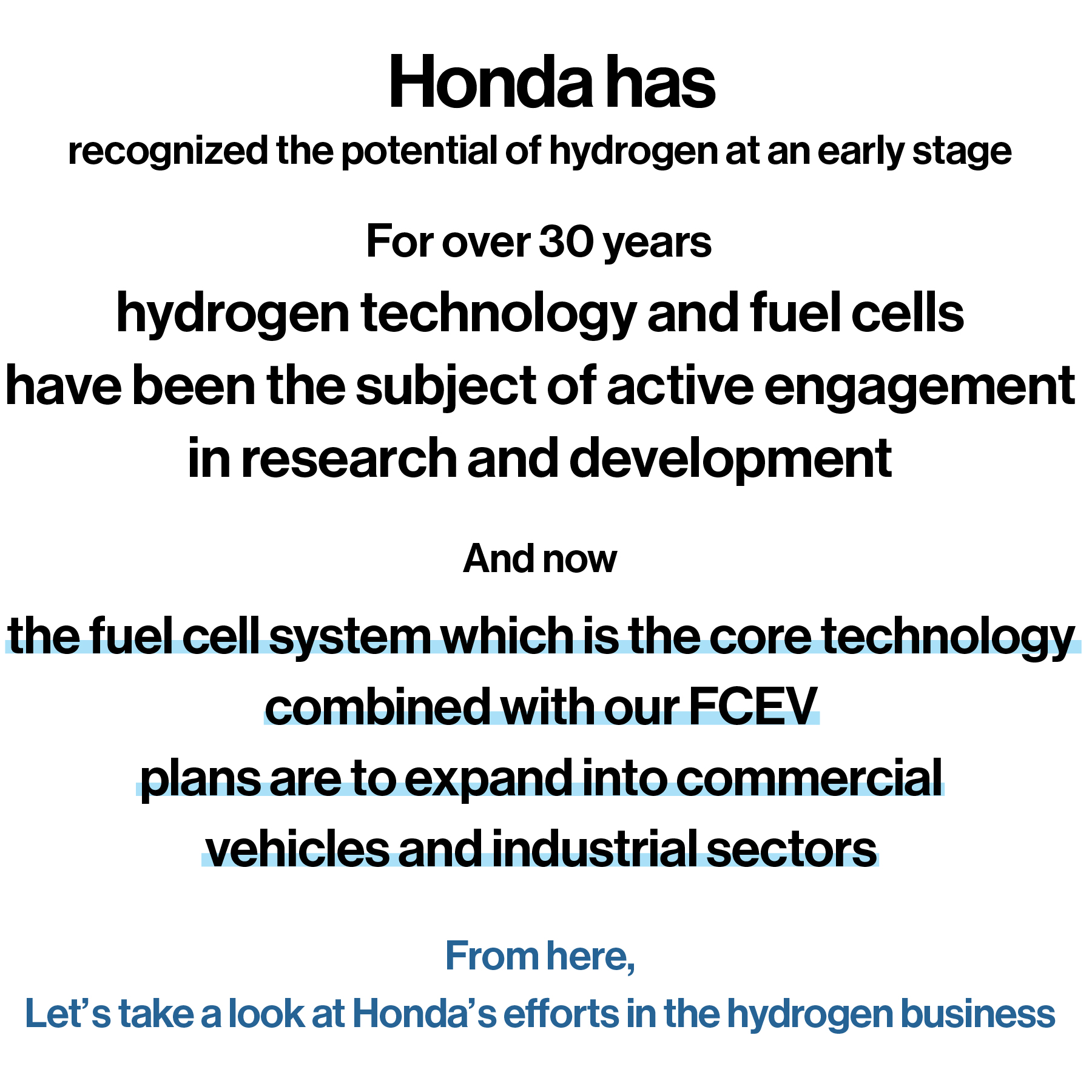 In the future, Honda plans to expand the use of fuel cell systems beyond FCEVs to include commercial vehicles and the industrial sectors