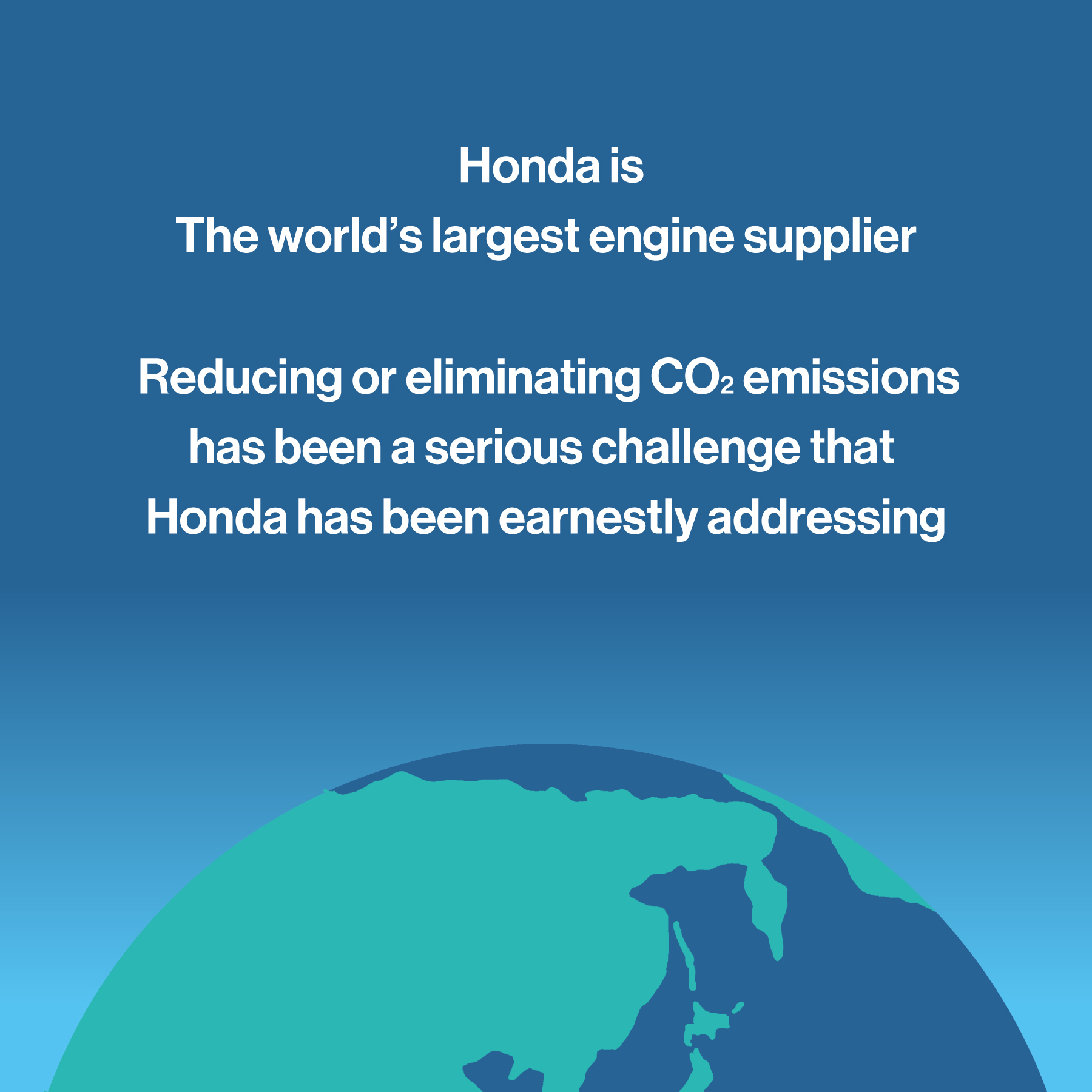 As the world’s largest engine supplier, Honda has been seriously addressing the reduction of CO2 emissions