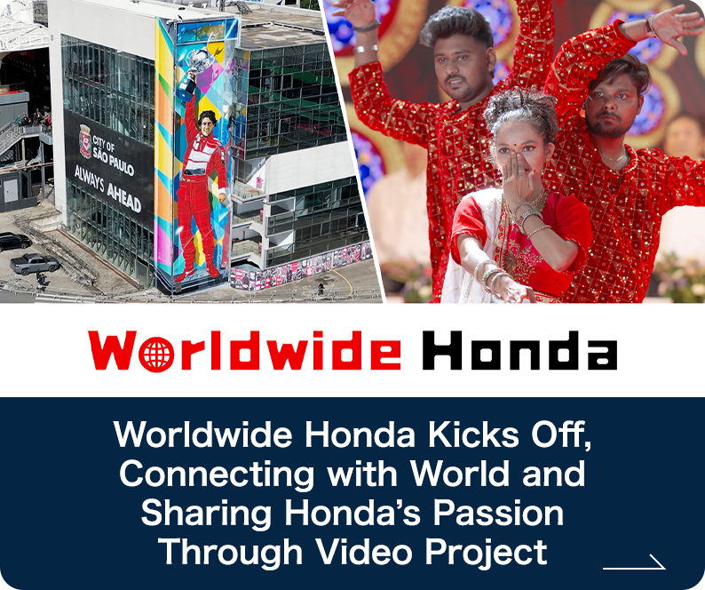 Worldwide Honda Kicks Off, Connecting with World and Sharing Honda’s Passion Through Video Project