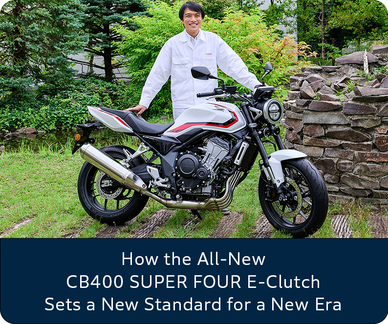 “Every Moment Leads to Joy”: How the All-New CB400 SUPER FOUR E-Clutch Sets a New Standard for a New Era