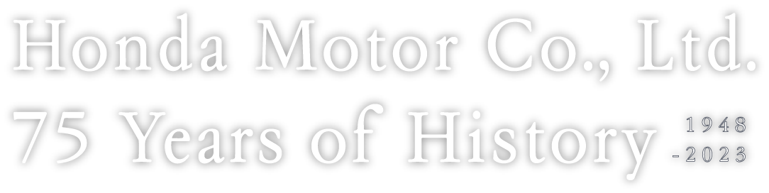 Honda Motor Co., Ltd.75 Years of History 1948-2023