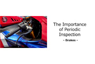 The Importance of Periodic Inspection - Brakes -