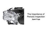 The Importance of Periodic Inspection: Spark Plugs