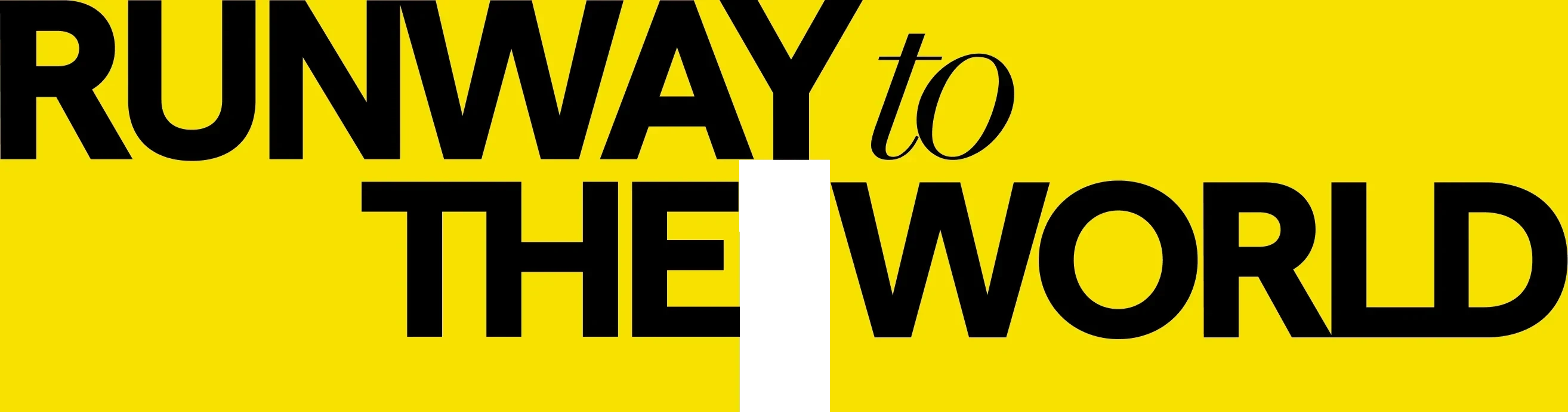 RUNWAY TO THE WORLD