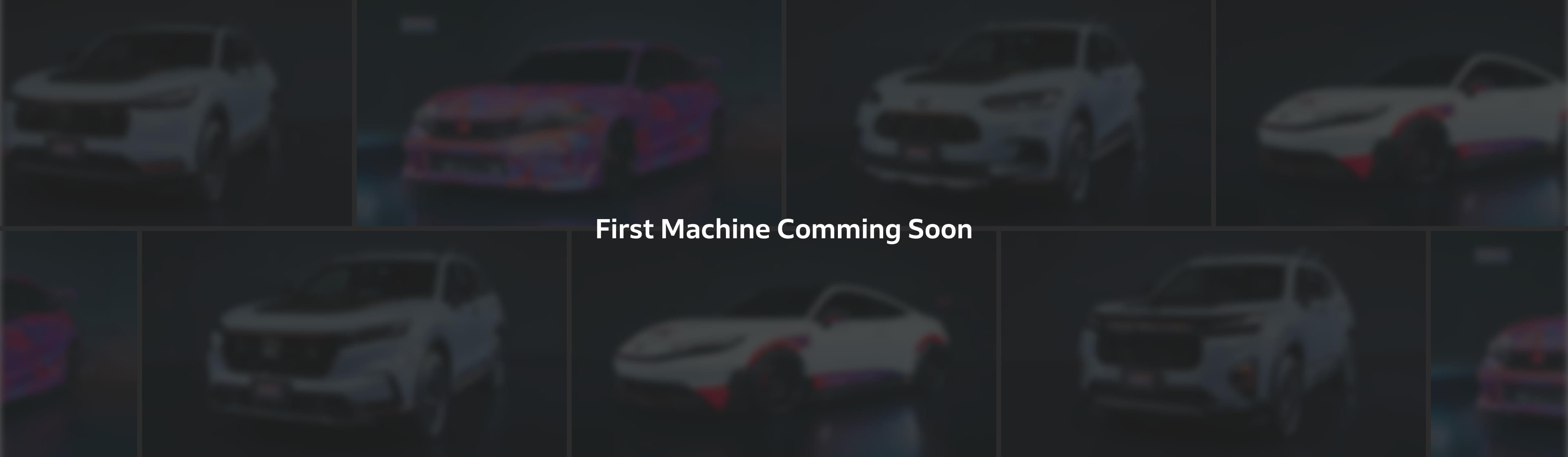First Machine Comming Soon