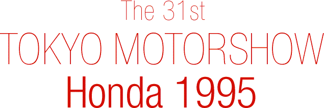 The 31st TOKYO MOTORSHOW Honda 1995