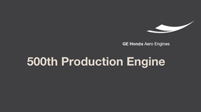 GE Honda Aero Engines Marks 500th Production Engine 